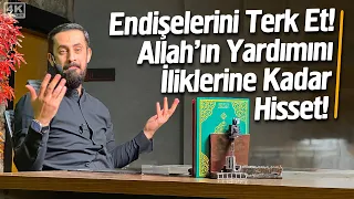 Endişelerini Terk Et Allah'ın Yardımını İliklerine Kadar Hisset!-Yardımlaşma Penceresi@Mehmedyildiz