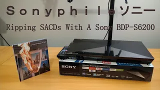 Ripping SACDs With A Sony BDP-S6200 Blu-ray Player