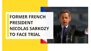 Former French President Nicolas Sarkozy to face trial