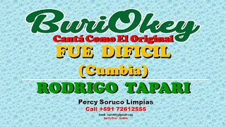 KARAOKE - FUE DIFICIL (CUMBIA) - RODRIGO TAPARI - BuriOkey