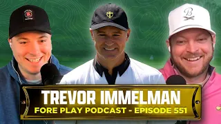 MASTERS WEEK, FEAT. TREVOR IMMELMAN - FORE PLAY EPISODE 551