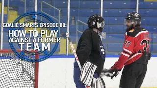 How to Play Against a Former Team - Goalie Smarts Ep. 88