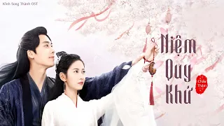 Vietsub · Kính Song Thành OST · Niệm Quy Khứ - Châu Thâm