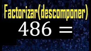 factorizar 486 , descomponer un numero en factores primos