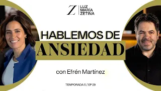 Hablemos de ANSIEDAD. 😵‍💫 | Efrén Martínez y Luz María Zetina