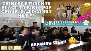 CHINESE STUDENTS REACT TO BINI "DA COCONUT NUT"/ PPOP GIRLS GROUP/  ANG LINIS DAW NG GALAW!!😍😍😲😲