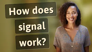 How does signal work?