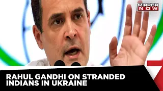 Cong MP Rahul Gandhi Raises The Issue Of Stranded Indians In Ukraine, Urges Govt To Share Plan