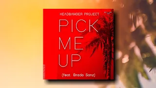 Headbanger Project - Pick Me Up (feat. Brado Sanz) [Prohibited Toxic]