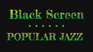 10 Hours Popular Jazz Music - Black Screen Music to Relax, Sleep, Focus