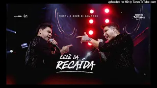 Tierry - ZEZÉ DA RECAIDA (part. Zezé Di Camargo)