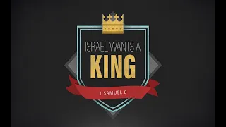 Israel Wants a King (1 Samuel 8)