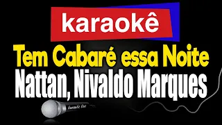 Karaokê - Tem Cabaré essa Noite - Nattan e Nivaldo Marques 🎤