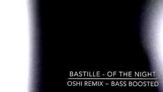 Bastille- of the night (oshi remix) bass boosted