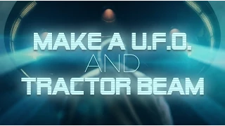 FRES | Making a U.F.O. and Tractor Beam