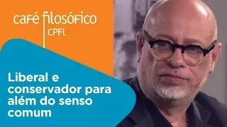 Liberal e conservador para além do senso comum | Luiz Felipe Pondé