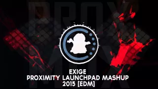 【♫】Exige - Proximity Launchpad Mashup 2015 [EDM] | #WEEKEND (Saturday)