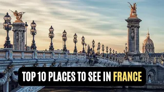 Unbelievable! 10 Must-See Places in France You'll Be Talking About Forever