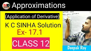 APPROXIMATIONS | APPLICATION OF DERIVATIVE | CLASS 12 | KC SINHA SOLUTION | EX-17.1