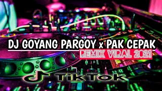 DJ TIKTOK VIRAL !!! DJ PARGOY x PAK CEPAK | DJ REMIX 2021