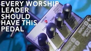 Every Worship Leader Should Use This Effects Pedal on Their Pedal Board