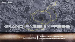Grand Paris Express: Celebration of the 14th Veronica Rudge Green Prize in Urban Design