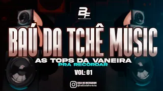 BAÚ DA TCHÊ MUSIC - AS TOPS DA VANEIRA ( PRA RECORDAR ) #tbt