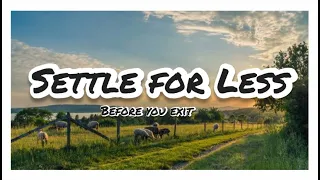 Settle for Less - Before You Exit | Lyrics