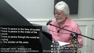 In The Shelter of His Arms (song) - July 2023 - Pastor Bob Joyce - Household of Faith - Benton, AR
