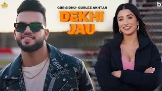 Dekhi Jau Gur Sidhu (Official Video) Gurlez Akhtar | Latest Punjabi Songs 2021 New Punjabi Song