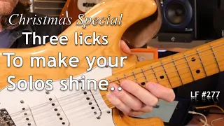 Three licks you need in your playing - Lick Friday Xmas Special LF#277