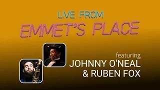 Live From Emmet's Place Vol. 88 - Johnny O'Neal & Ruben Fox