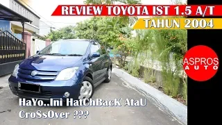 REVIEW PERINTIS CROSSOVER : TOYOTA IST 1.5 A/T TAHUN 2004 By ASPROS AUTO