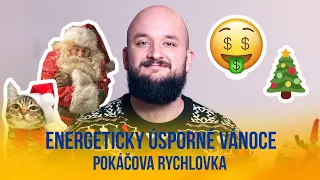 Energeticky úsporné Vánoce | POKÁČOVA RYCHLOVKA