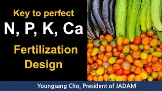 Key to perfect N, P, K, Ca fertilization design.[Multi-language subtitles]