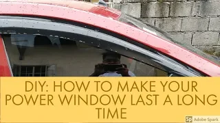 DIY: HOW TO MAKE YOUR POWER WINDOW LAST A LONG TIME
