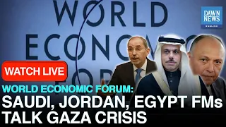 🔴LIVE: World Economic Forum: Saudi, Jordan, Egypt FMs Talk Gaza Crisis | DAWN News English