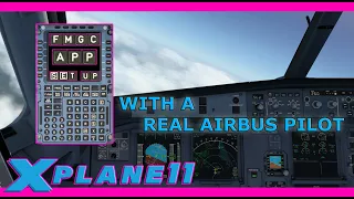 Toliss A321 X Plane 11 Approach FMGC Setup with Real Airbus Pilot (Tutorial)