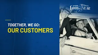 Goodyear: 125 Years in Motion - Together We Go: Our Customers