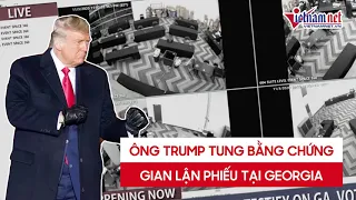 Cập nhật tình hình bầu cử Mỹ: Donald Trump tung bằng chứng gian lận phiếu tại Georgia