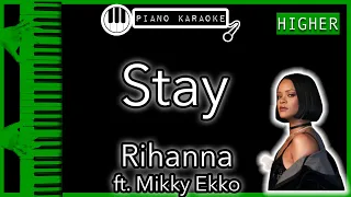 Stay (HIGHER) - Rihanna ft. Mikky Ekko - Piano Karaoke Instrumental