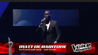 Matt De Baritone  performs “You'll Never Walk Alone” Josh Groban | @TheVoiceNigeria | Live Show