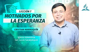 📖 Lección 7 "Motivados por la Esperanza" Cristian Marroquín