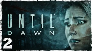 [PS4] Until Dawn #2 (1/2): Эффект бабочки.