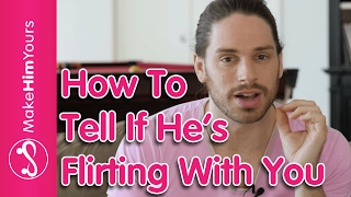 How To Tell If A Guy Is Flirting With You