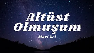 Mavi Gri - Altüst Olmuşum (Sözleri/Lyrics)🎶