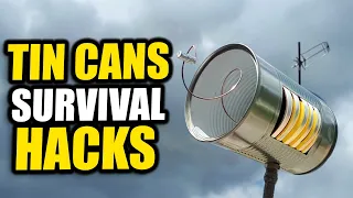 TIN CANS: 10 Survival Hacks And Uses