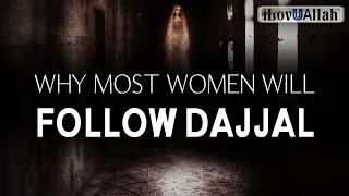 WHY MOST WOMEN WILL FOLLOW DAJJAL