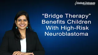 Bridge therapy” benefits children with high-risk neuroblastoma