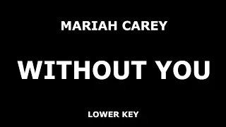 Mariah Carey - Without You - Piano Karaoke [LOWER]